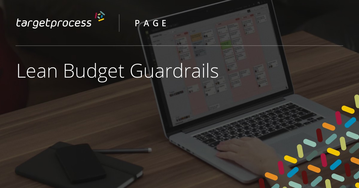 Lean Budget Guardrails Targetprocess Enterprise Agility Solution